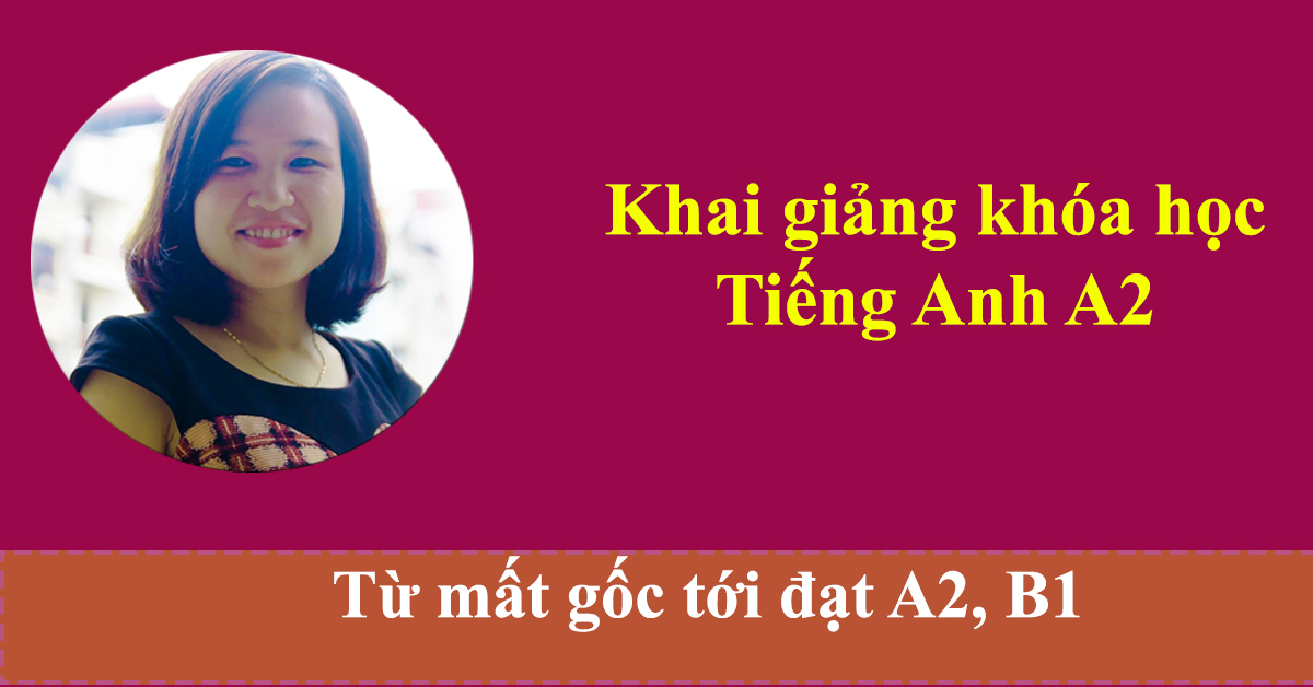 Khóa học luyện thi chứng chỉ Tiếng Anh A2