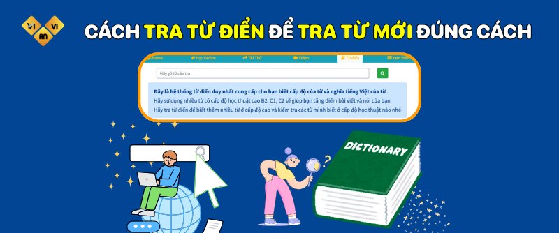 Cách tra từ điển để tra từ mới đúng cách