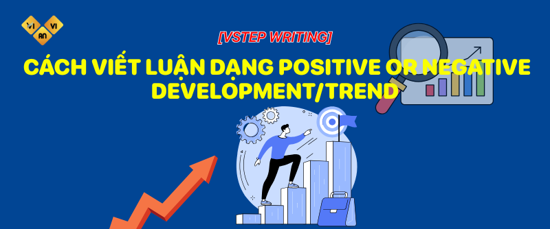 Cách viết luận dạng Positive or Negative developmenttrend