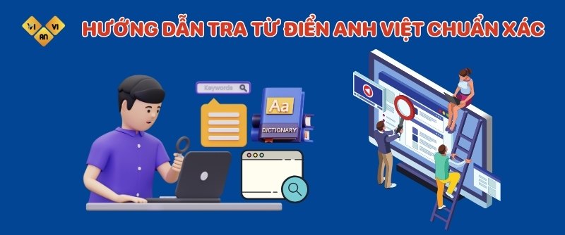 HƯỚNG DẪN TRA TỪ ĐIỂN ANH VIỆT CHUẨN XÁC