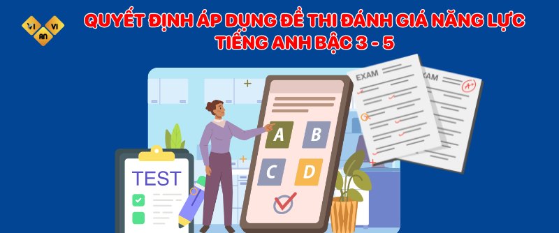 Quyết định áp dụng đề thi đánh giá năng lực tiếng Anh bậc 3 - 5
