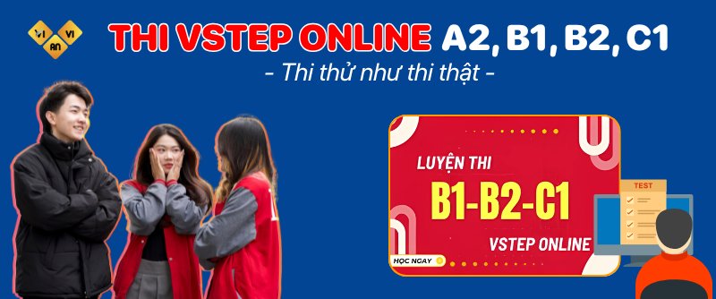 Thi Vstep Online A2, B1, B2, C1 – Thi thử như thi thật