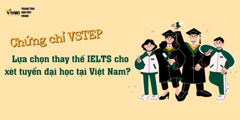 danh-sach-cac-truong-su-dung-chung-chi-vstep-trong-tuyen-sinh-dai-hoc