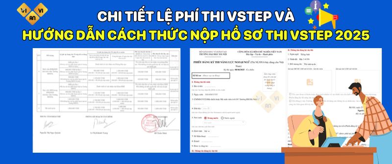 Chi Tiết Lệ phí thi VSTEP và Hướng Dẫn Cách Thức Nộp Hồ Sơ Thi Vstep 2025
