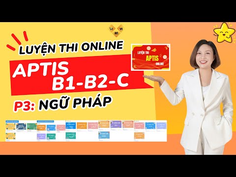 Giới Thiệu P3- LUYỆN THI NGỮ PHÁP APTIS Khoá Học APTIS ONLINE B1-B2-C