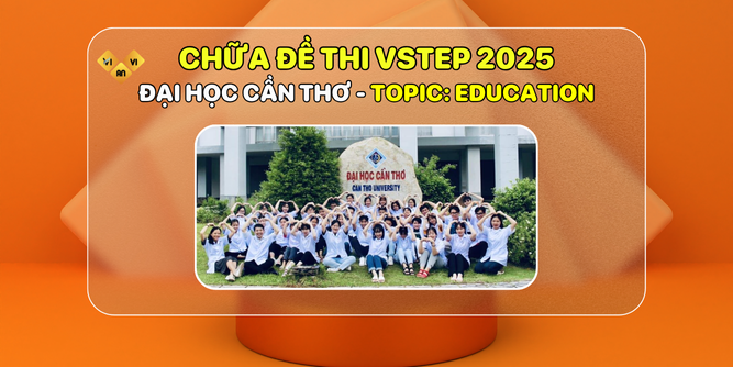 CHỮA ĐỀ THI VSTEP 2025 Đại học Cần Thơ - TOPIC Education