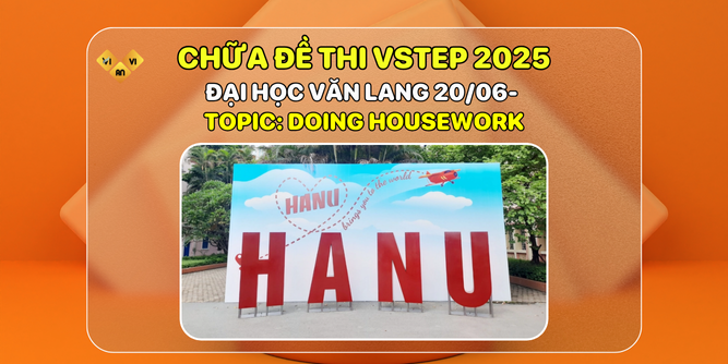 CHỮA ĐỀ THI VSTEP ĐẠI HỌC HÀ NỘI DOING HOUSEWORK